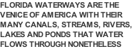 Florida waterways are the Venice of America with their many canals, streams, rivers, Lakes and ponds that water Flows through nonetheless